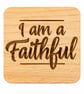 I Am a Faithful Wooden Coaster – 10cm Square Handmade Rustic Coaster - Image 2
