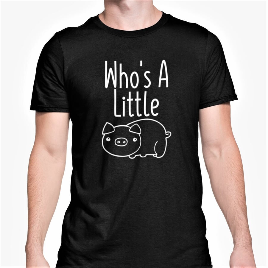 Who's A Little Piggy T Shirt Funny Novelty Tee - Unisex Size S - XL