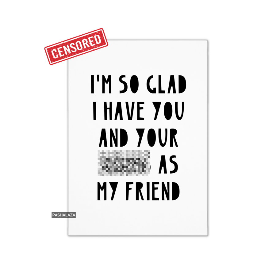 Funny Friendship Card - Novelty Joke Greeting Card