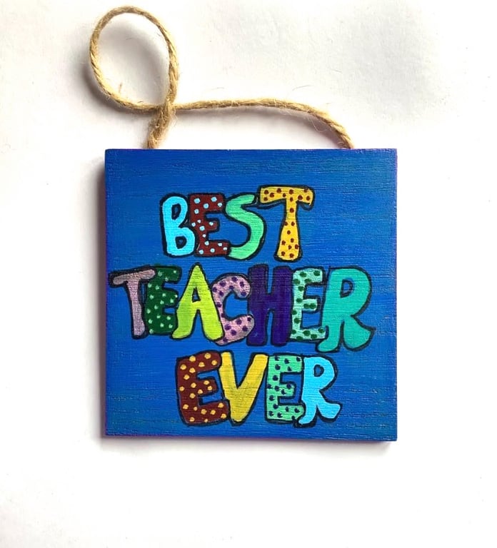 Hand painted BEST TEACHER EVER gift plaque 