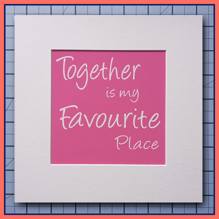  Together Is My Favourite Place  Pink Quote Print  ready to frame 23x23cm 