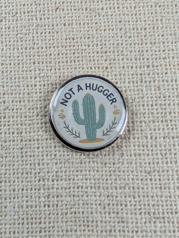 Not a Hugger With Cactus - Anti Social Pin Badge - Large Resin Topped Pin