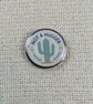 Not a Hugger With Cactus - Anti Social Pin Badge - Large Resin Topped Pin