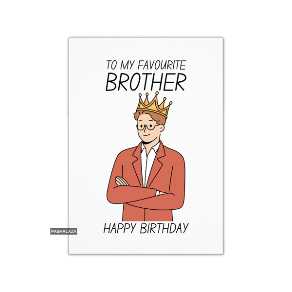 Funny Birthday Card - Novelty Banter Greeting Card - Favourite Brother