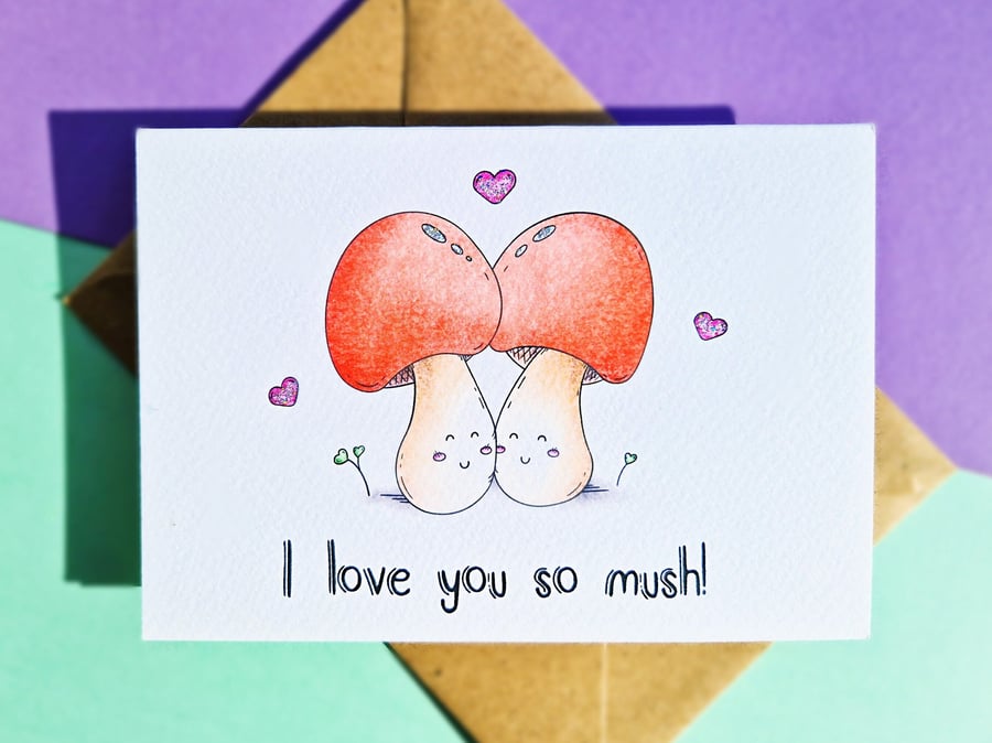 Valentines Day Card, Mushroom Anniversary Card, I Love You So Mush! 