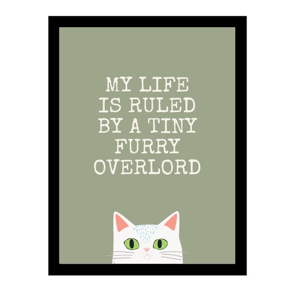 Funny White Cat Print - My Life Is Ruled by a Tiny Furry Overlord 