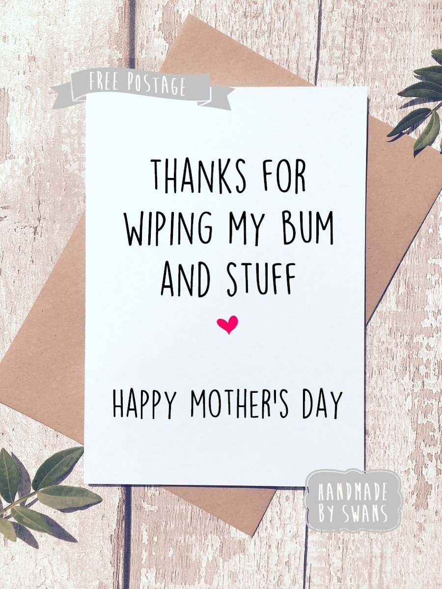 Mother's day card - Thanks for wiping my bum n stuff