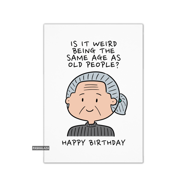 Funny Birthday Card - Novelty Banter Greeting Card - Same Age