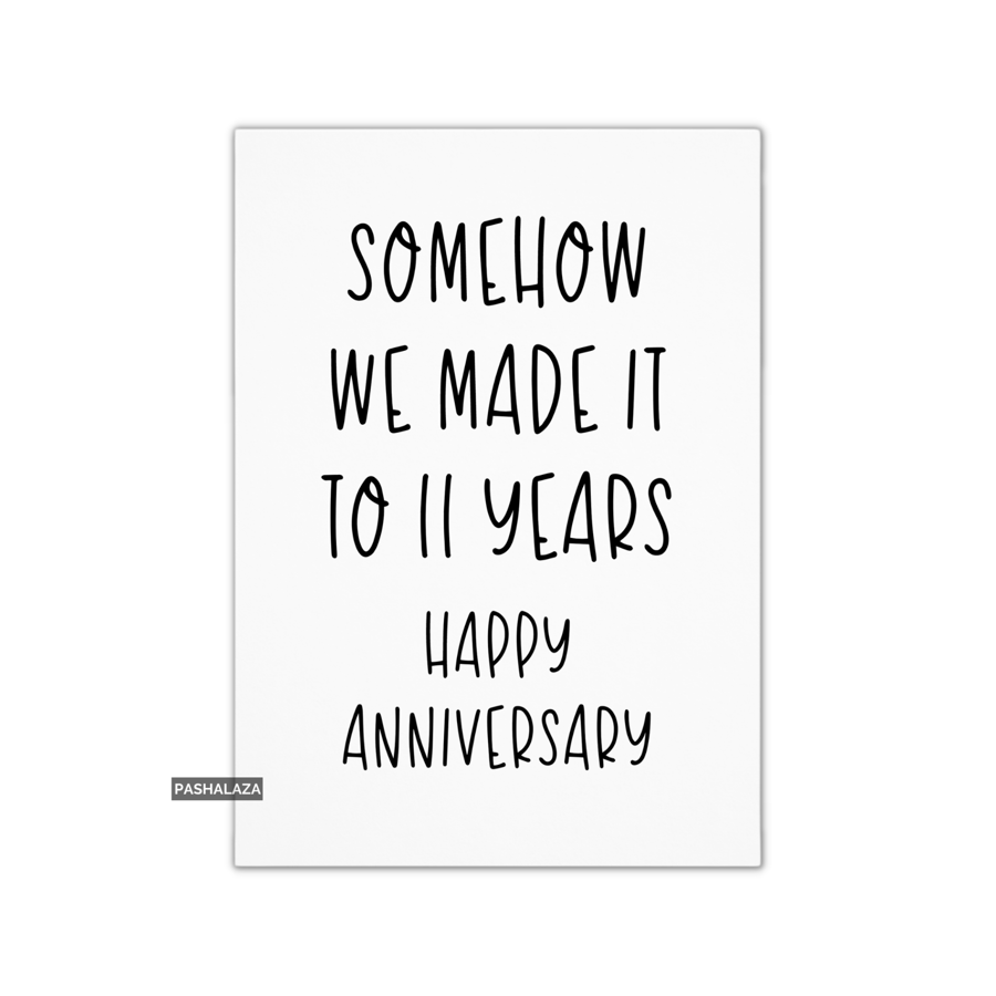 Funny Anniversary Card - Novelty Love Greeting Card - Somehow 11 Years