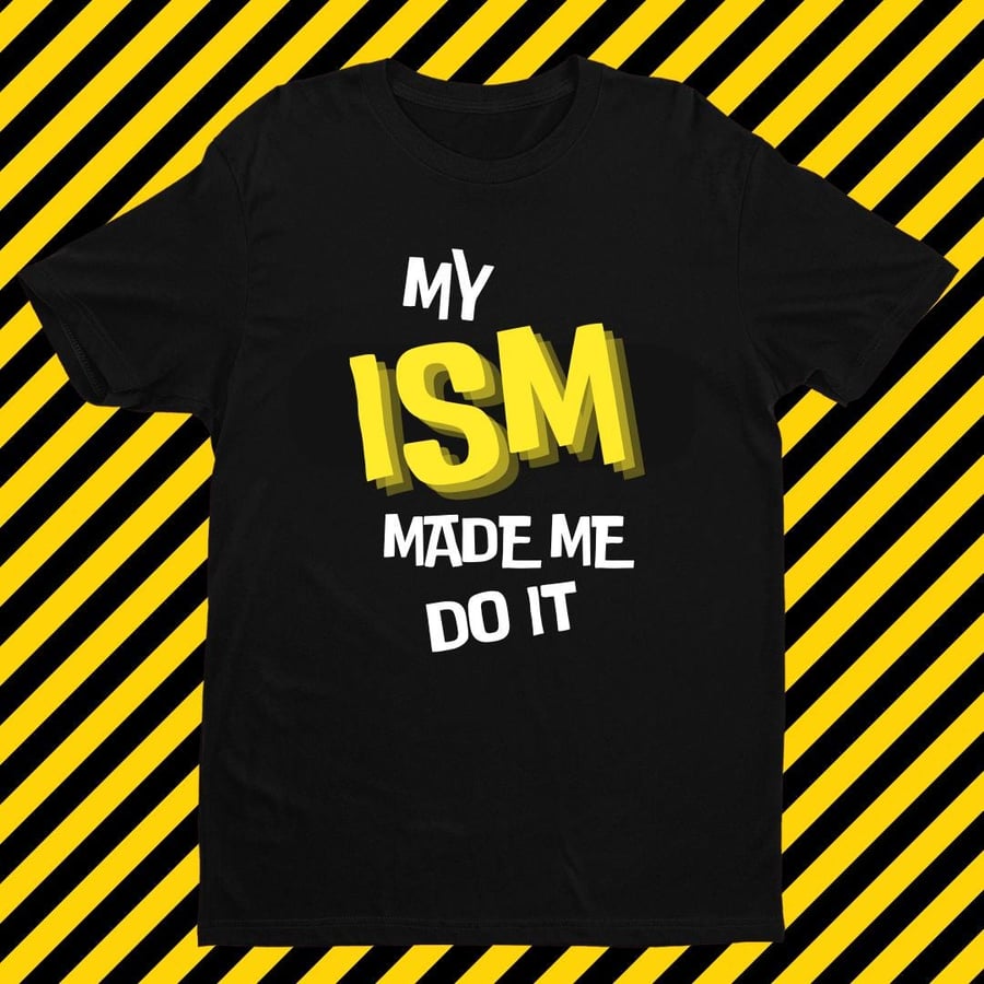 My 'Ism' Made Me Do It Sober shirt Sobriety gift, funny AA T-Shirt Sobriety gift