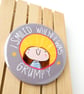 I Smiled when I was grumpy badge.  - Image 5