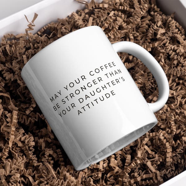 Coffee Stronger Than Your Daughter's Attitude: Unique Gift for Dad, Small Gift