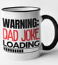 Warning, Dad Joke Loading Mug  - Funny Dad fathers day Mug - Image 1