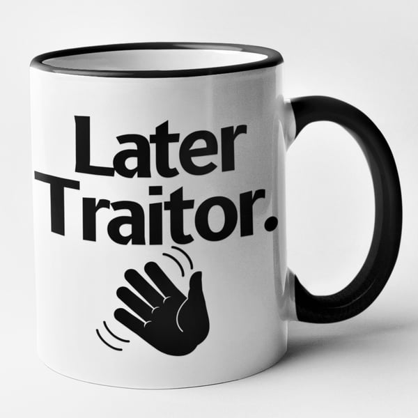 Later Traitor - Funny Leaving Present ex co worker Mug
