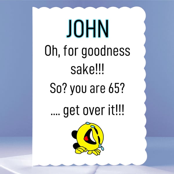 Personalised 65th Birthday Card - For Goodness Sake!
