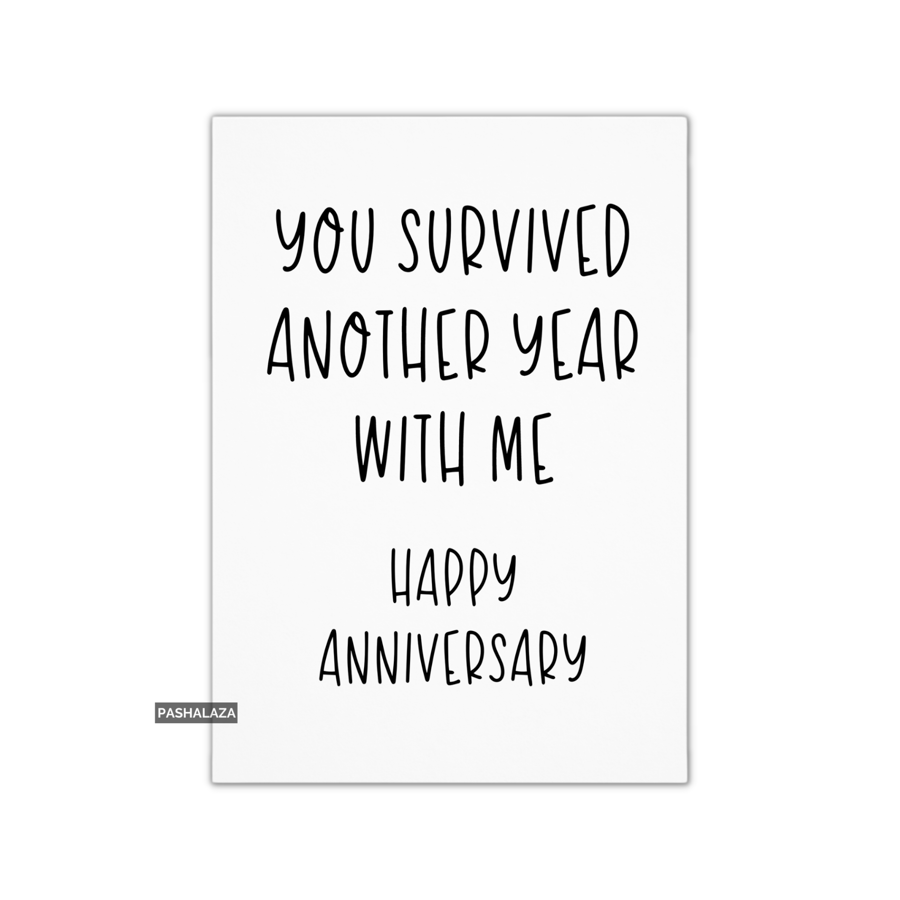 Funny Anniversary Card - Novelty Love Greeting Card - You Survived