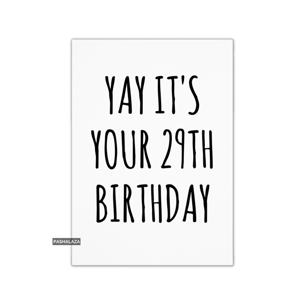 Funny 29th Birthday Card - Novelty Age Card - Yay