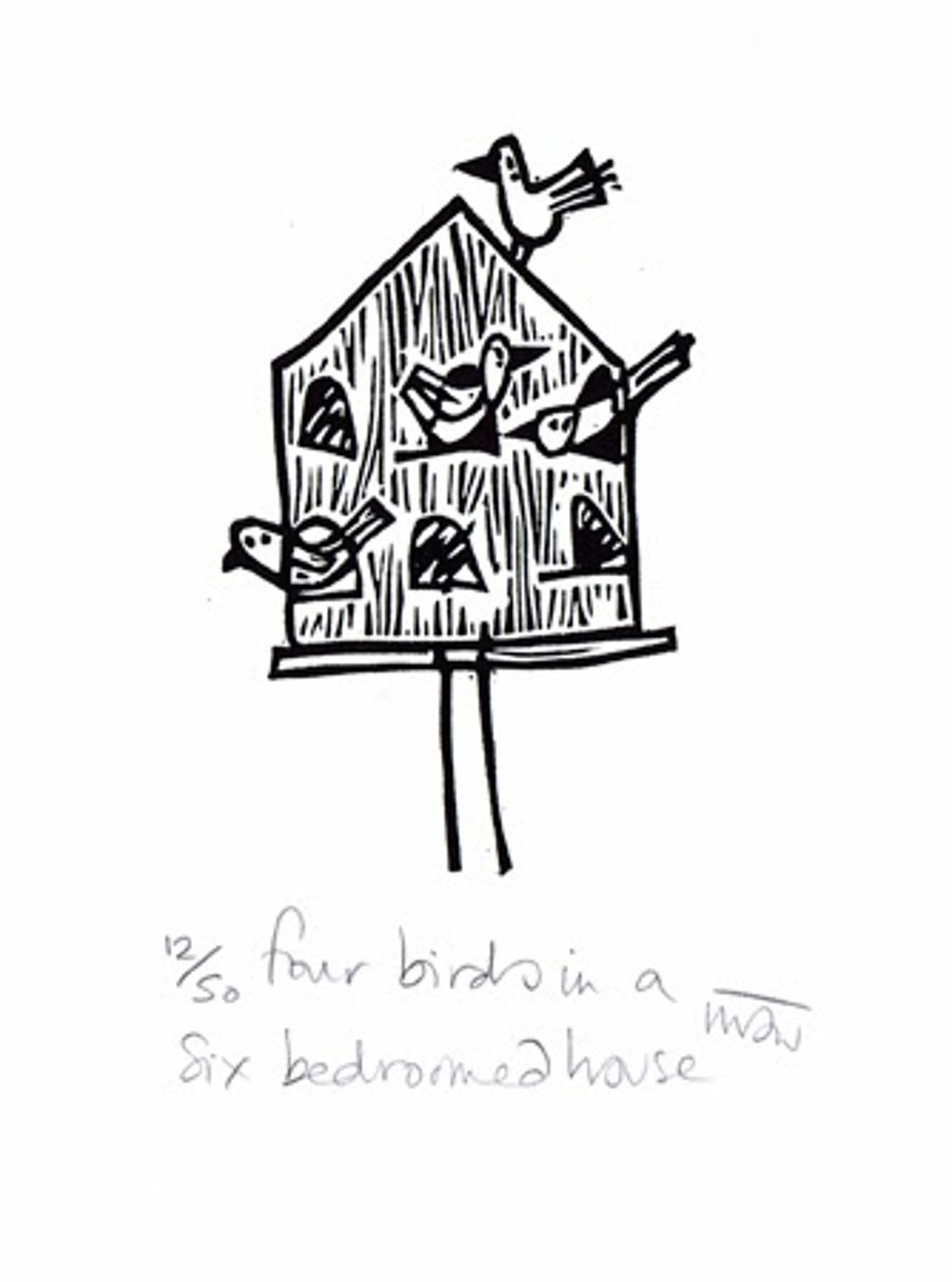 Four birds in a six bedroomed house - Lino Print - super seconds
