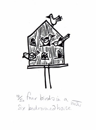 Four birds in a six bedroomed house - Lino Print - super seconds