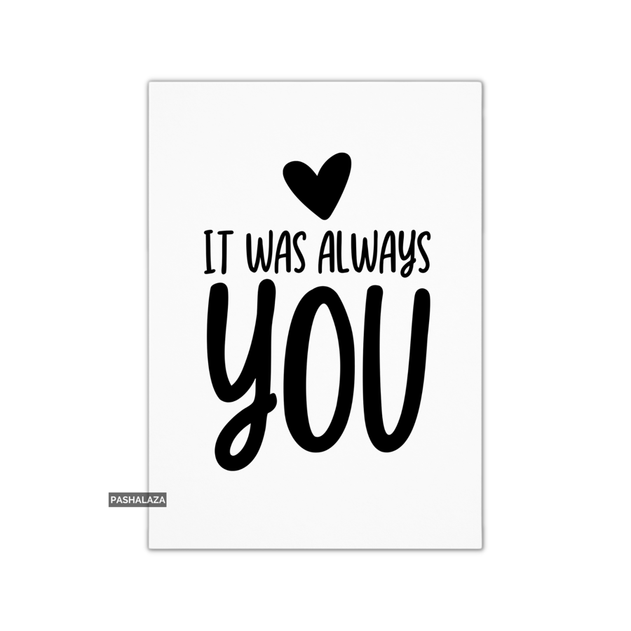 Anniversary Card - Novelty Love Greeting Card - Always You