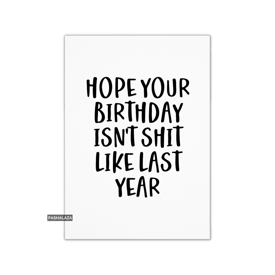 Funny Birthday Card - Novelty Banter Greeting Card - Isn't Shit