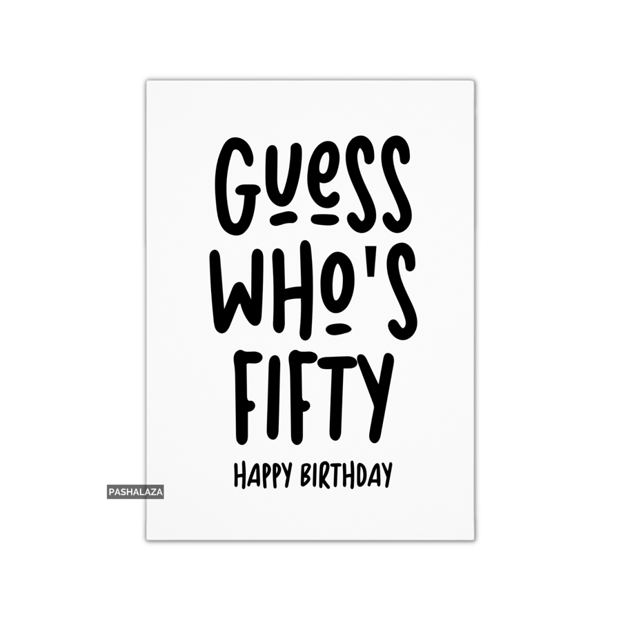 Funny 50th Birthday Card - Novelty Age Card - Guess