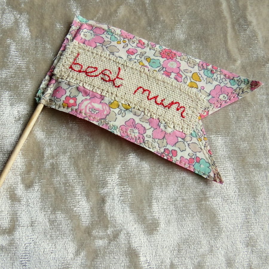 Best Mum.  A mini flag made from Liberty Lawn.  Mother's Day.
