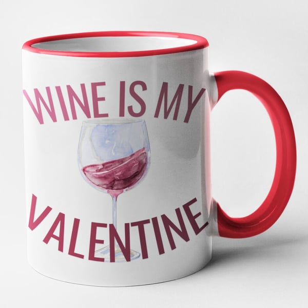 Wine Is My Valentine Mug - Funny Wine Themed Valentines Anniversary Single 