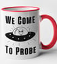 We Come To Probe Funny Alien Mug Novelty Rude Alien UFO Themed Adult Humour  - Image 5