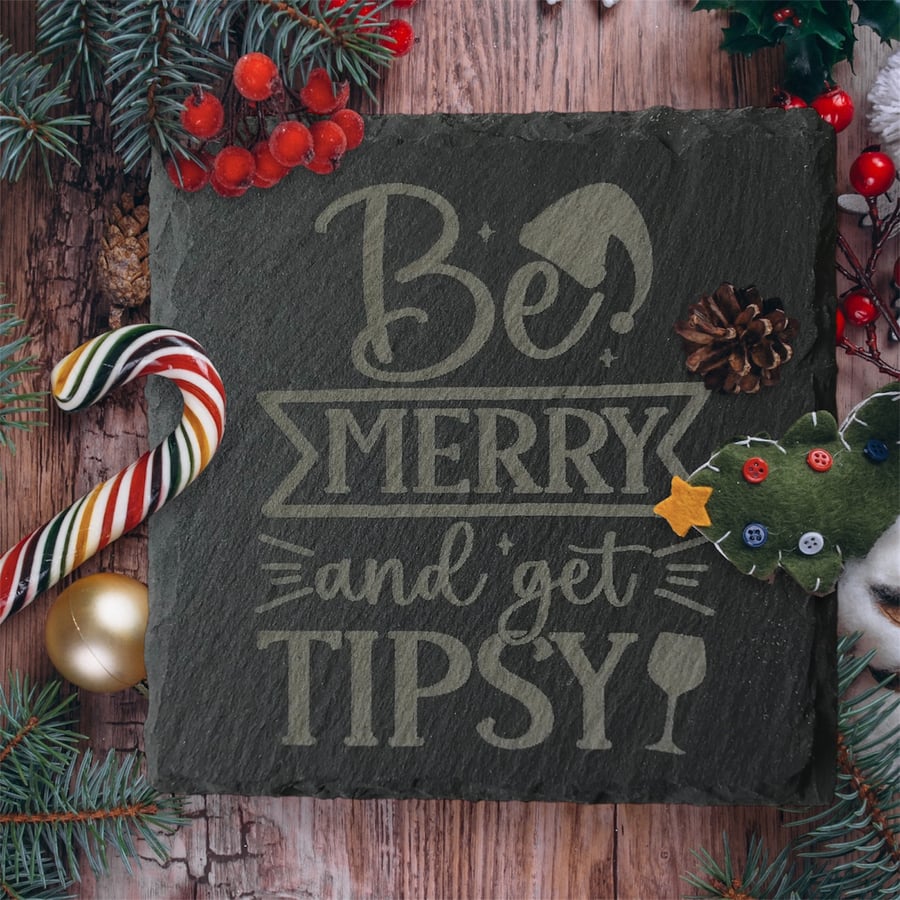 Christmas slate coaster Be Merry get tipsy