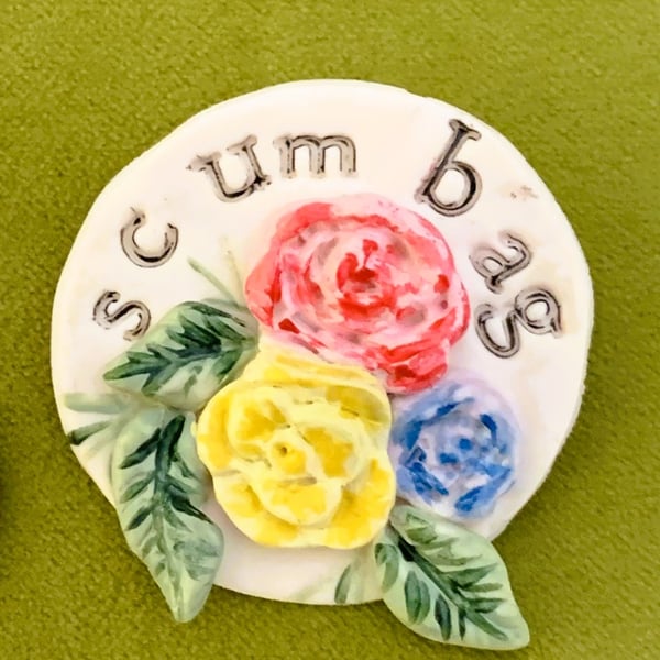 Insult Flowers Pretty Swearing or Rude Brooch Badge