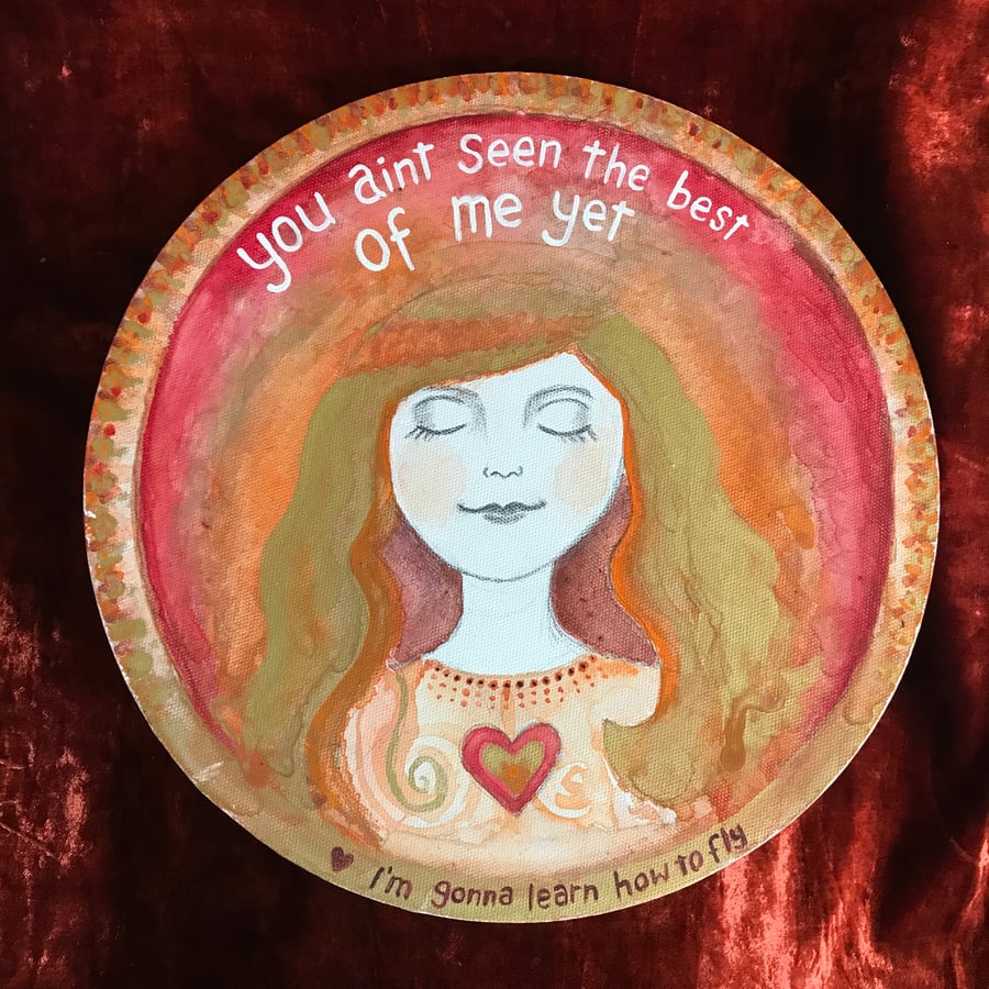 SALE! Original 12" painted canvas "You aint seen the best of me yet"