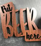 Individual Put Beer Here Coaster