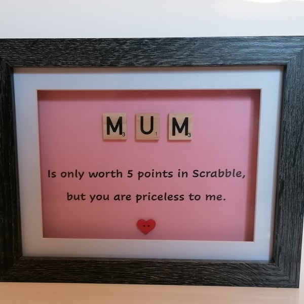 MUM only worth 5 points in scrabble but you are priceless to me Box frame saying