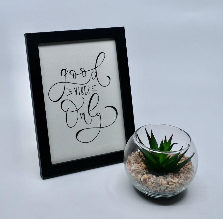 Good Vibes Only - Framed 5x7" - Hand drawn quote - Motivational art