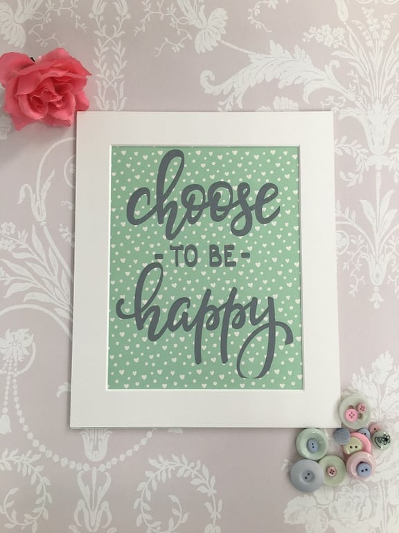 "Choose To Be Happy" Handprinted Inspirational Quote 25x30cm (10"x12")