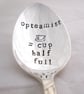 Optimist's Teaspoon, Handstamped Vintage Tea Spoon, Opteamist - Image 1