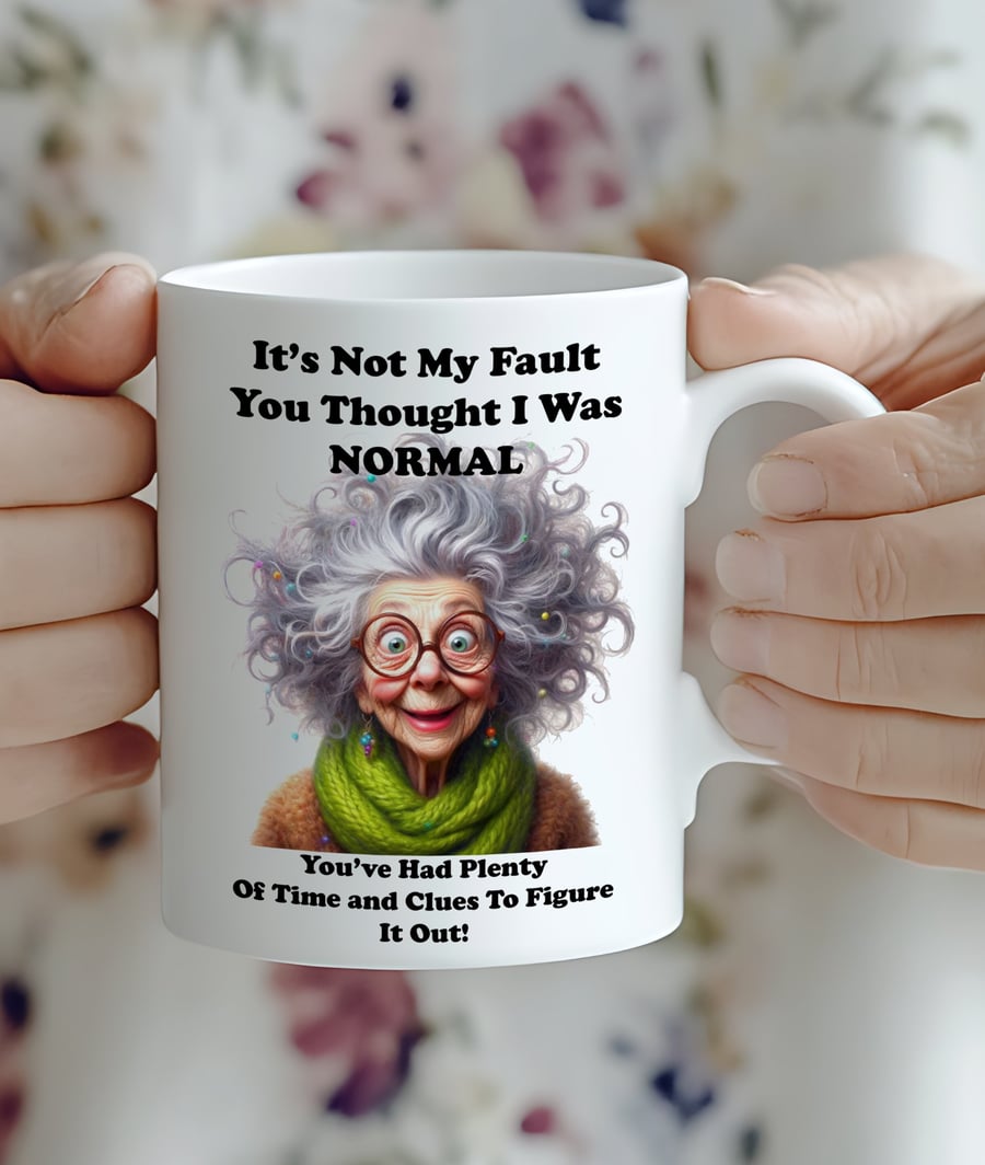 Funny "Not My Fault You Thought I Was Normal" Mug  Crazy Lady Mug Quirky Coffee