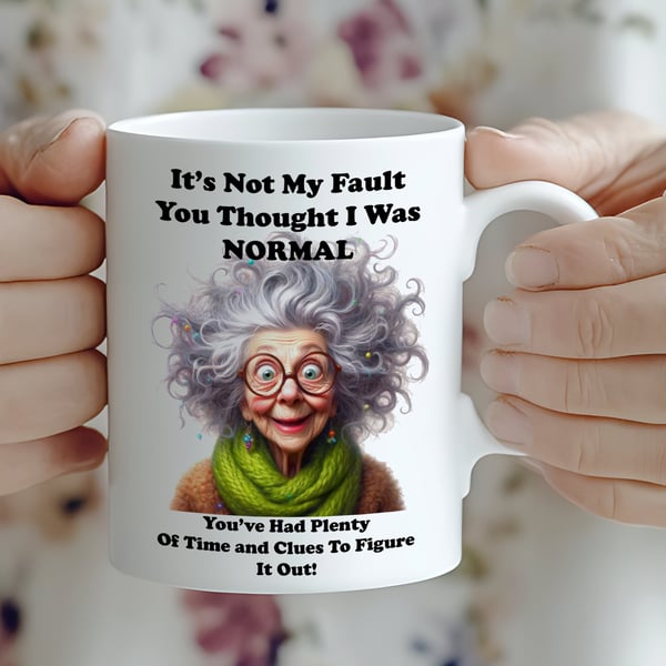 Funny "Not My Fault You Thought I Was Normal" Mug  Crazy Lady Mug Quirky Coffee