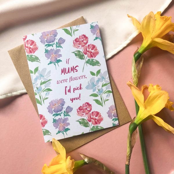 If Mums Were Flowers, I'd Pick You Mother's Day Card, Birthday Card for Mum