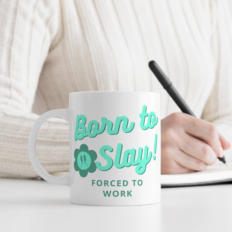 Born To Slay, Forced To Work -  Flower: Funny Joke Work Mug For Colleague