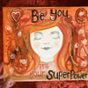 RESERVED FOR JOHN Original painted canvas panel, "Be you"