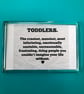 Toddlers Are Infuriating Funny Decorative Fridge Magnet - Image 1