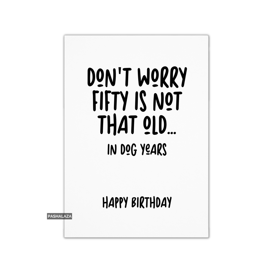 Funny 50th Birthday Card - Novelty Age Card - Fifty Dog Years