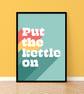 Put The Kettle On Print - Colourful Kitchen Wall Art