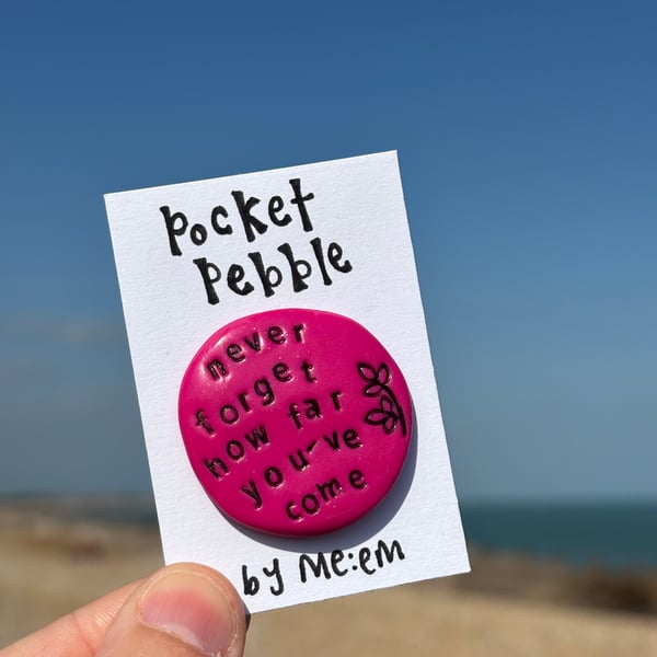 never forget how far you’ve come Pocket Pebble
