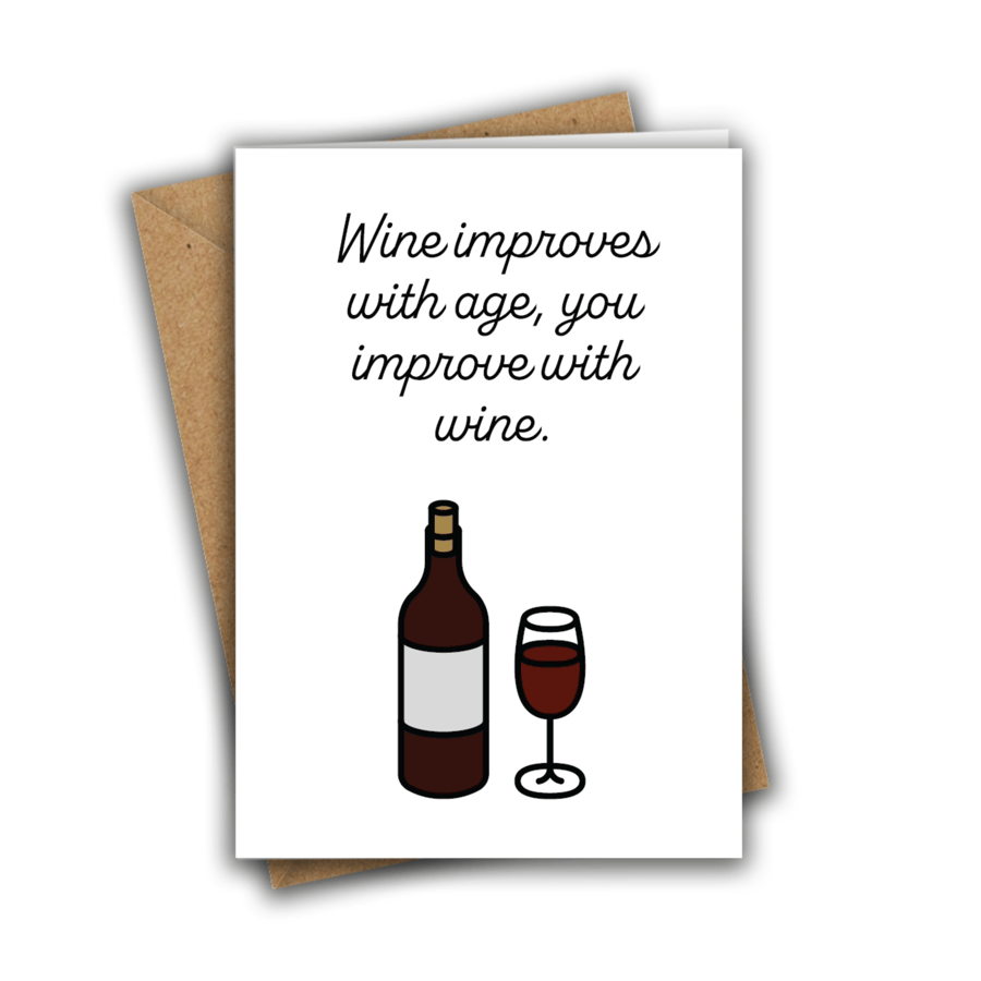 Wine Improves With Age, You Improve With Wine Birthday Card