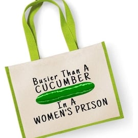 Busier Than A Cucumber In A Women's Prison Large Shopper Canvas Bag Rude Funny 