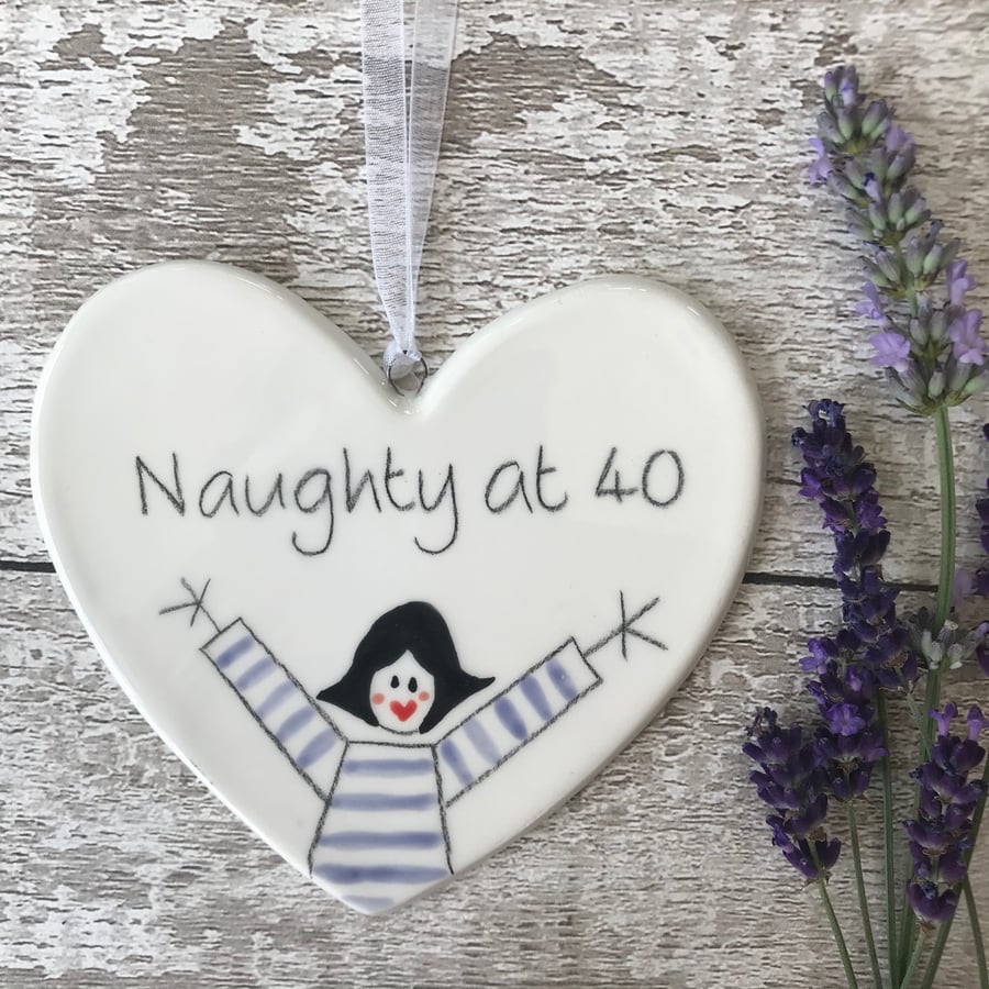 Naughty at 40 - Hand Painted Ceramic Heart
