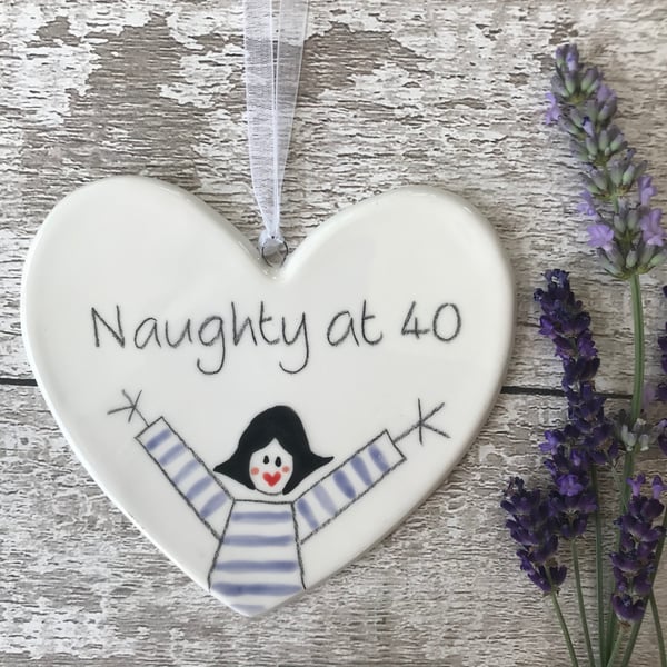 Naughty at 40 - Hand Painted Ceramic Heart